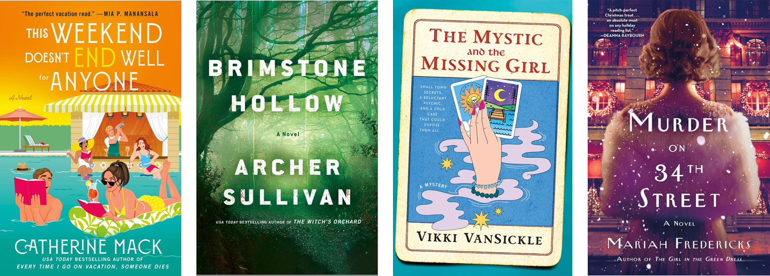 Four Book Covers This Weekend Doesn't End Well for Anyone by Catherine Mack Brimstone Hollow: An Annie Gore Novel by Archer Sullivan The Mystic and the Missing Girl by Vikki VanSickle Murder on 34th Street by Mariah Fredericks
